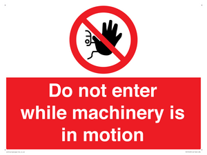 Do not enter while machinery is in motion